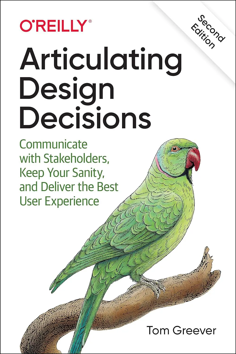 Articulating Design Decisions: Communicate with Stakeholders, Keep Your Sanity, and Deliver the Best User Experience