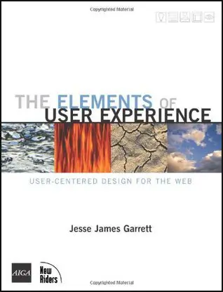 The Elements of User Experience: User-Centered Design for the Web