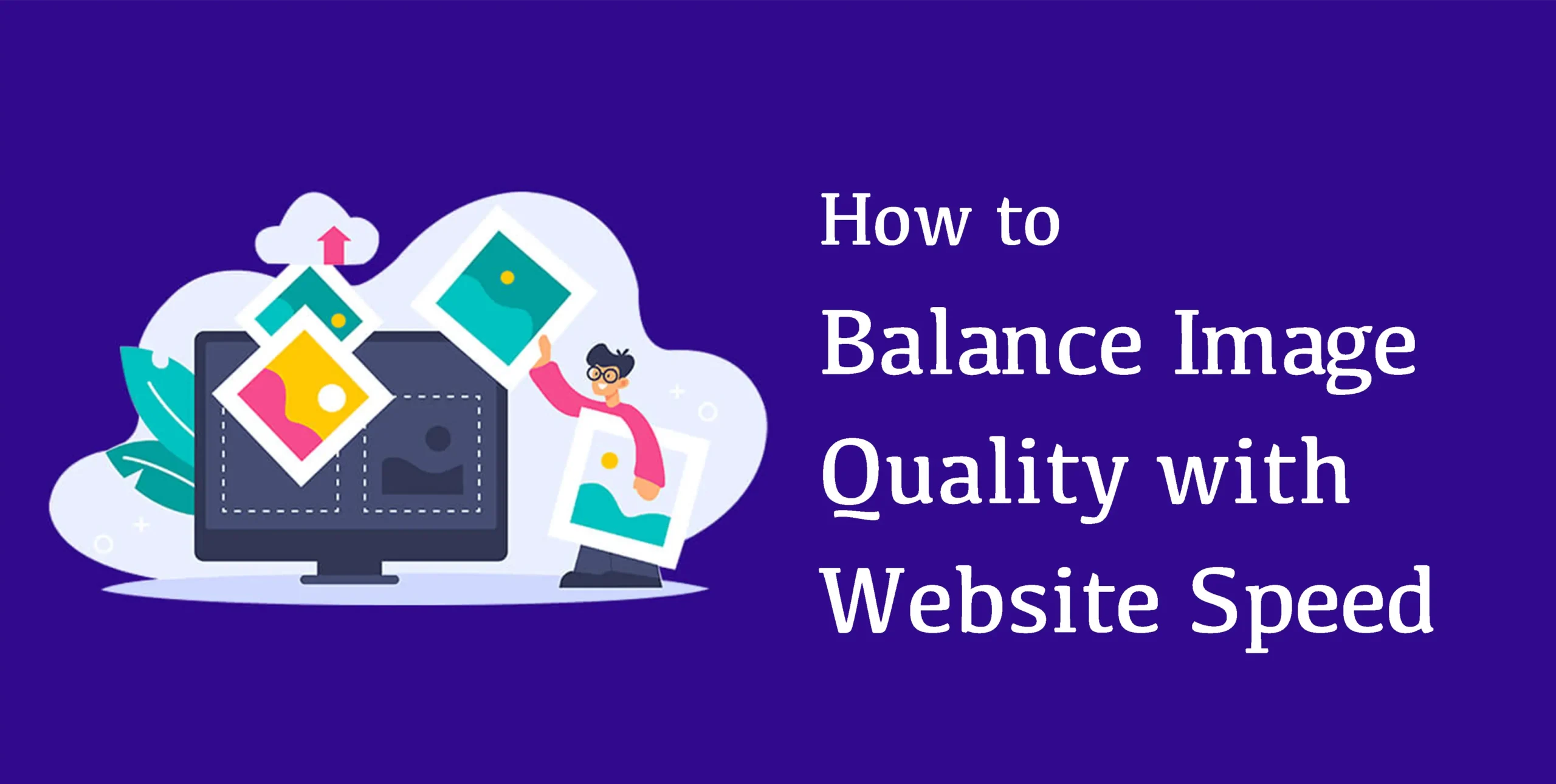 How to Balance Image Quality with Website Speed