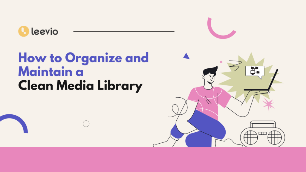 How to Organize and Maintain a Clean Media Library