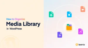How to Organize Media Library for WordPress with Leevio