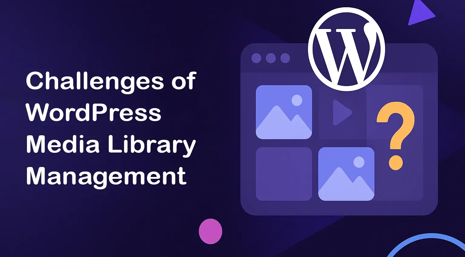 The Challenges of WordPress Media Library Management